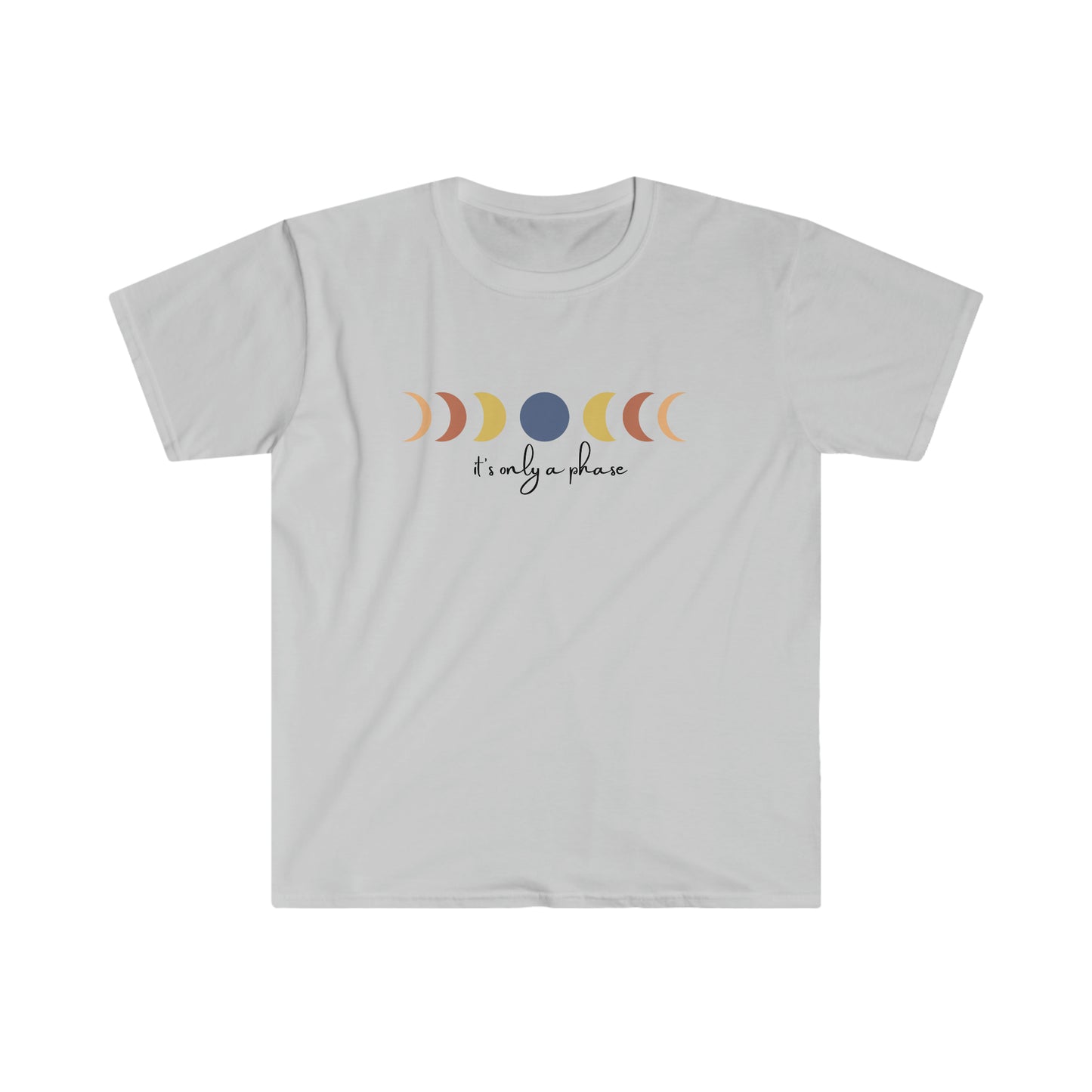 Its only a phase! Inspirational tee. 100% soft cotton