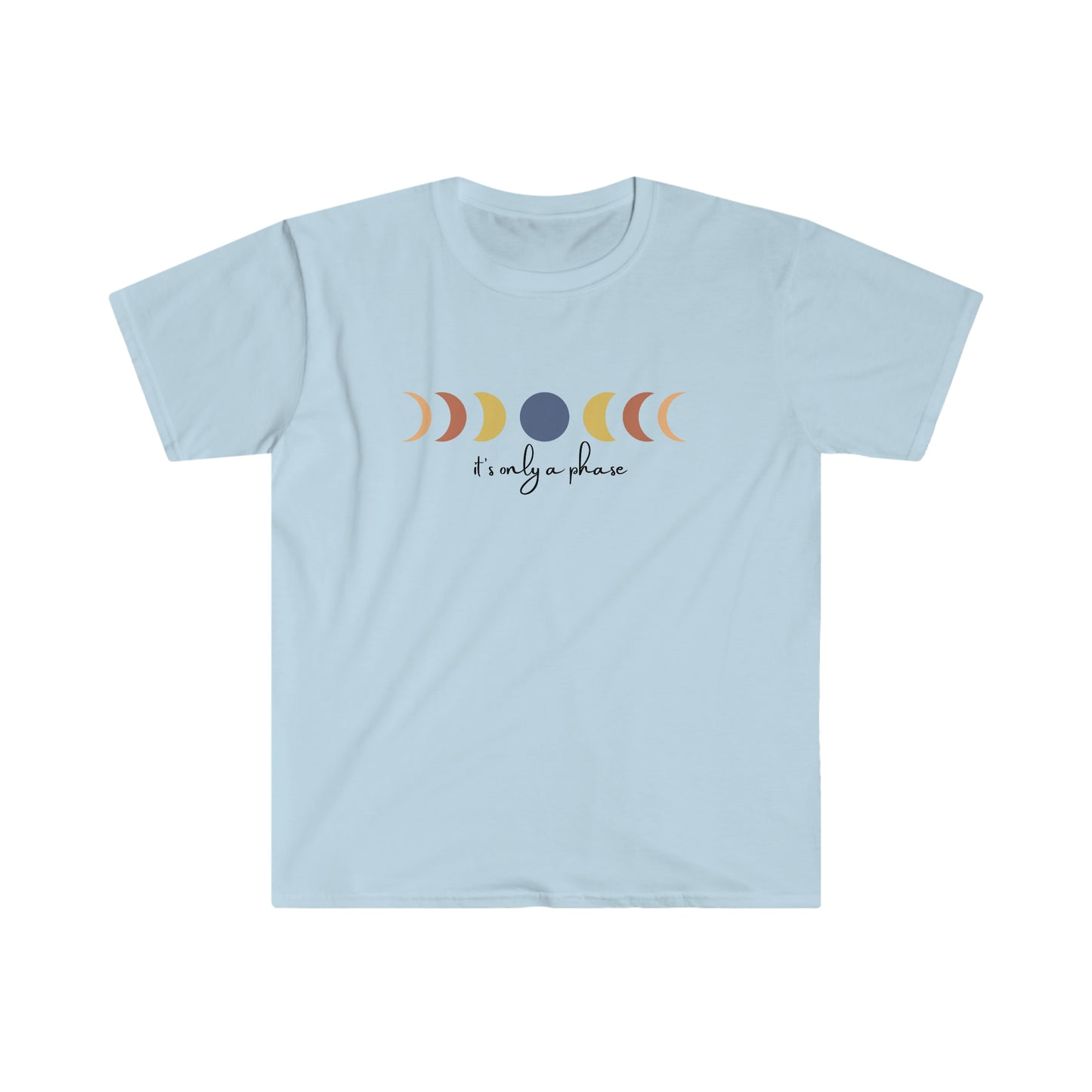 Its only a phase! Inspirational tee. 100% soft cotton