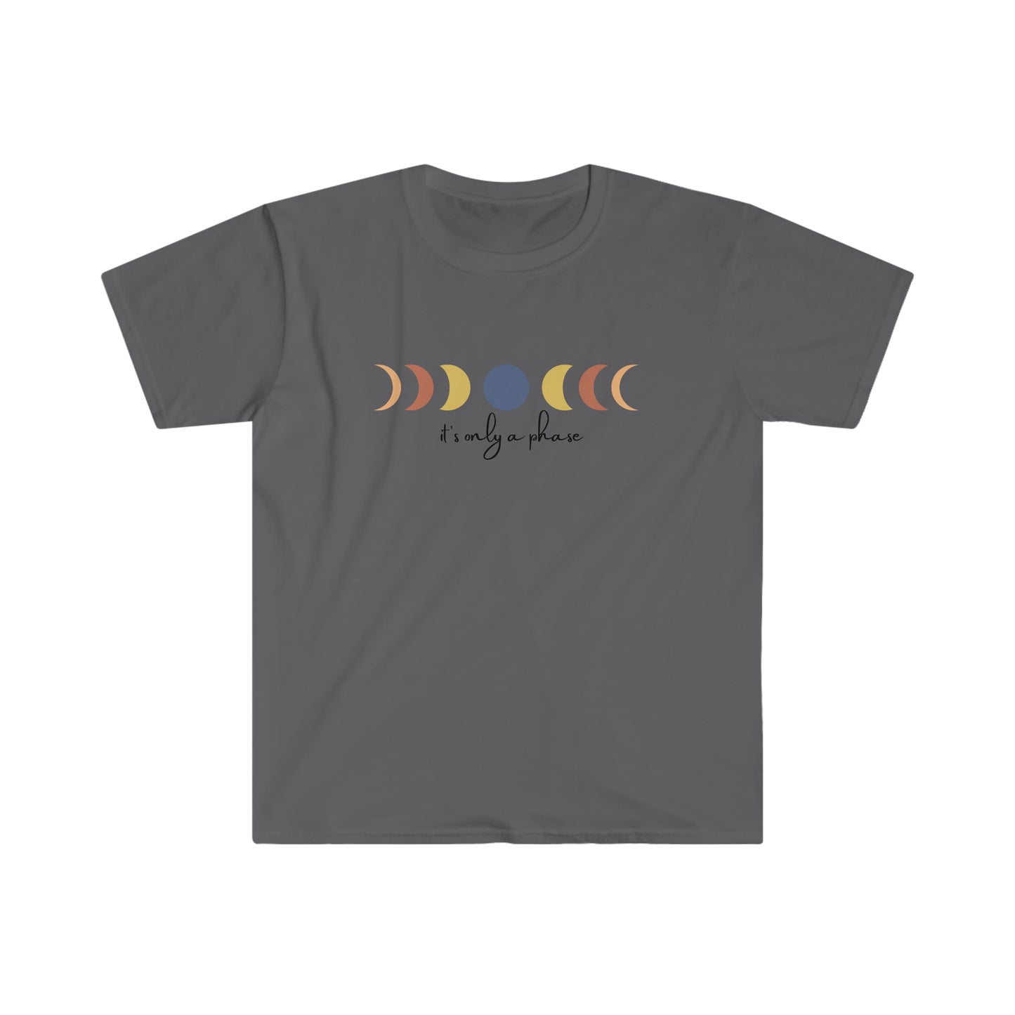 Its only a phase! Inspirational tee. 100% soft cotton
