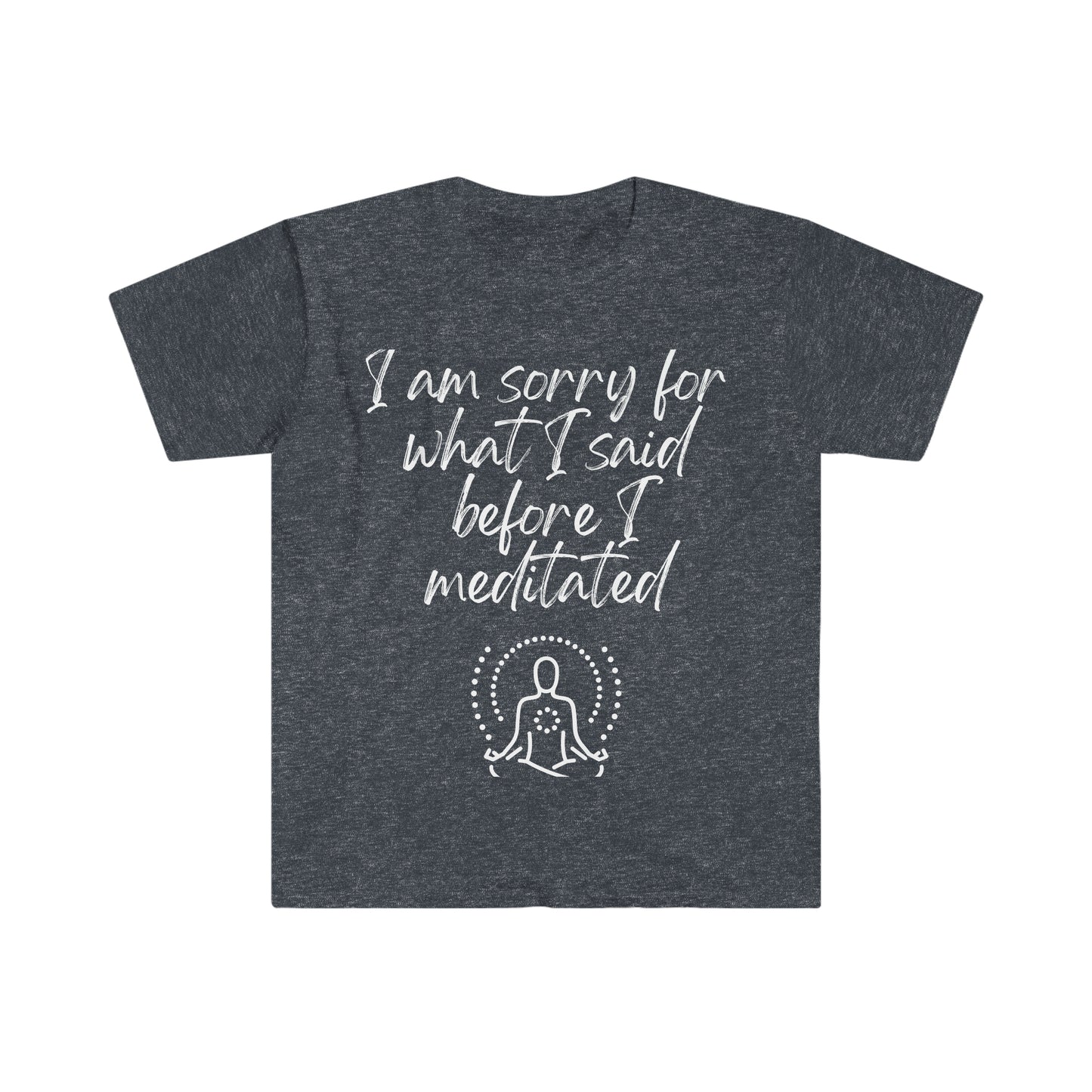 I am sorry for what I said... Inspirational tee. 100% soft cotton