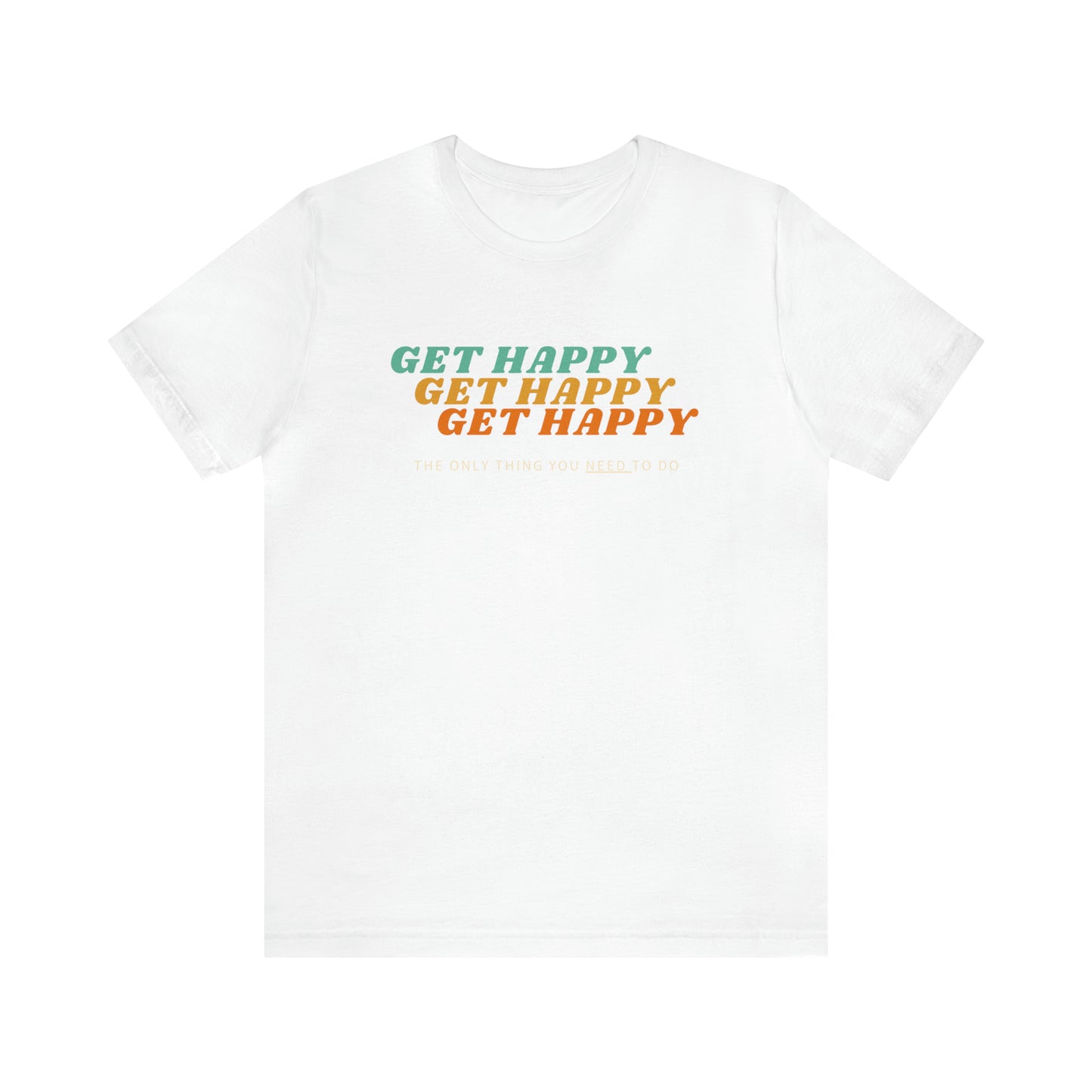 Get Happy! Jersey short sleeve Inspirational tee