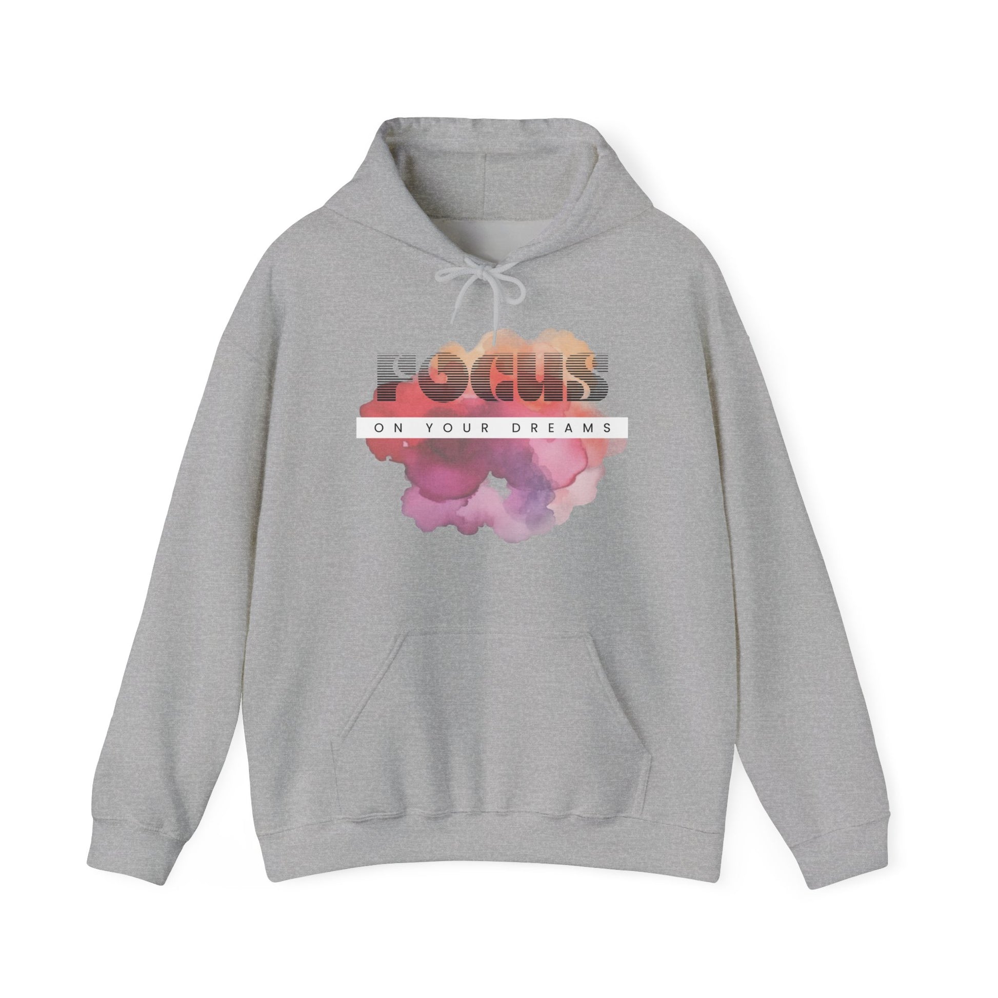 Focus on your dreams hooded sweatshirt