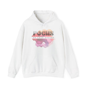 Focus on your dreams hooded sweatshirt