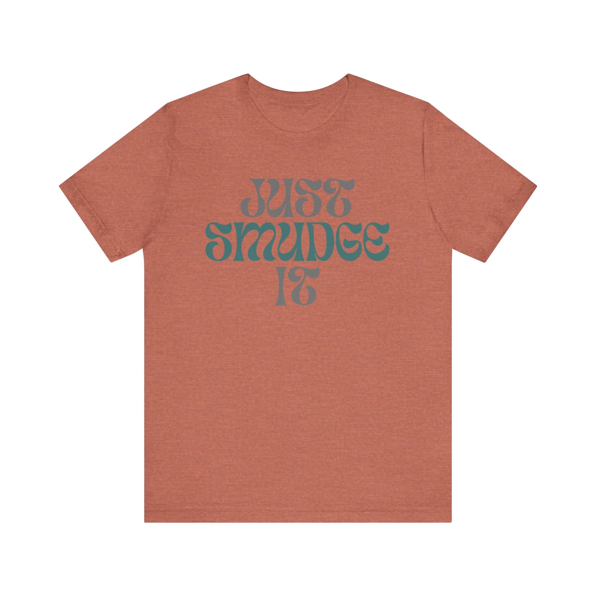 Just Smudge it. Inspirational Jersey Short Sleeve Tee