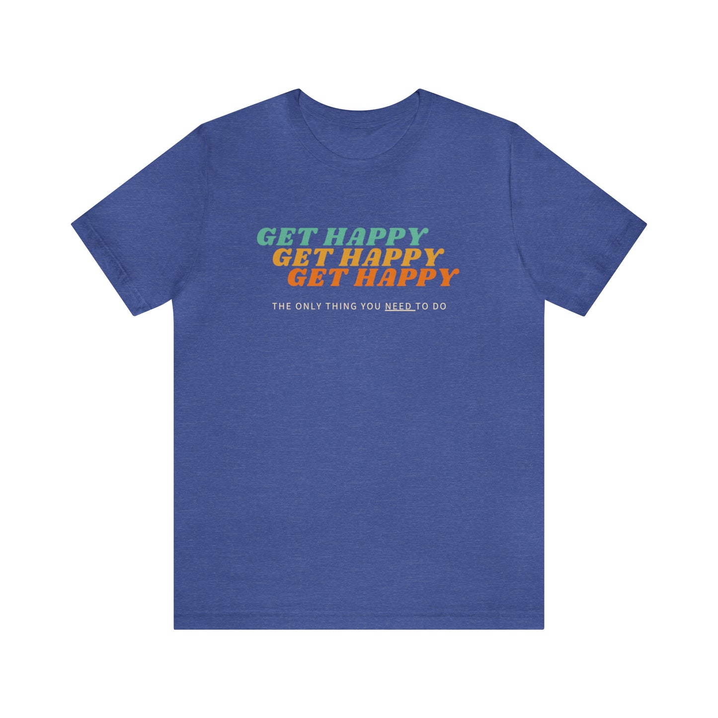 Get Happy! Jersey short sleeve Inspirational tee