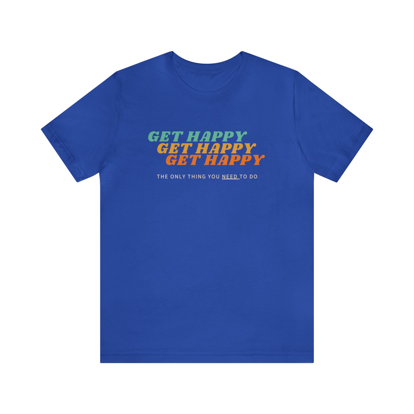 Get Happy! Jersey short sleeve Inspirational tee