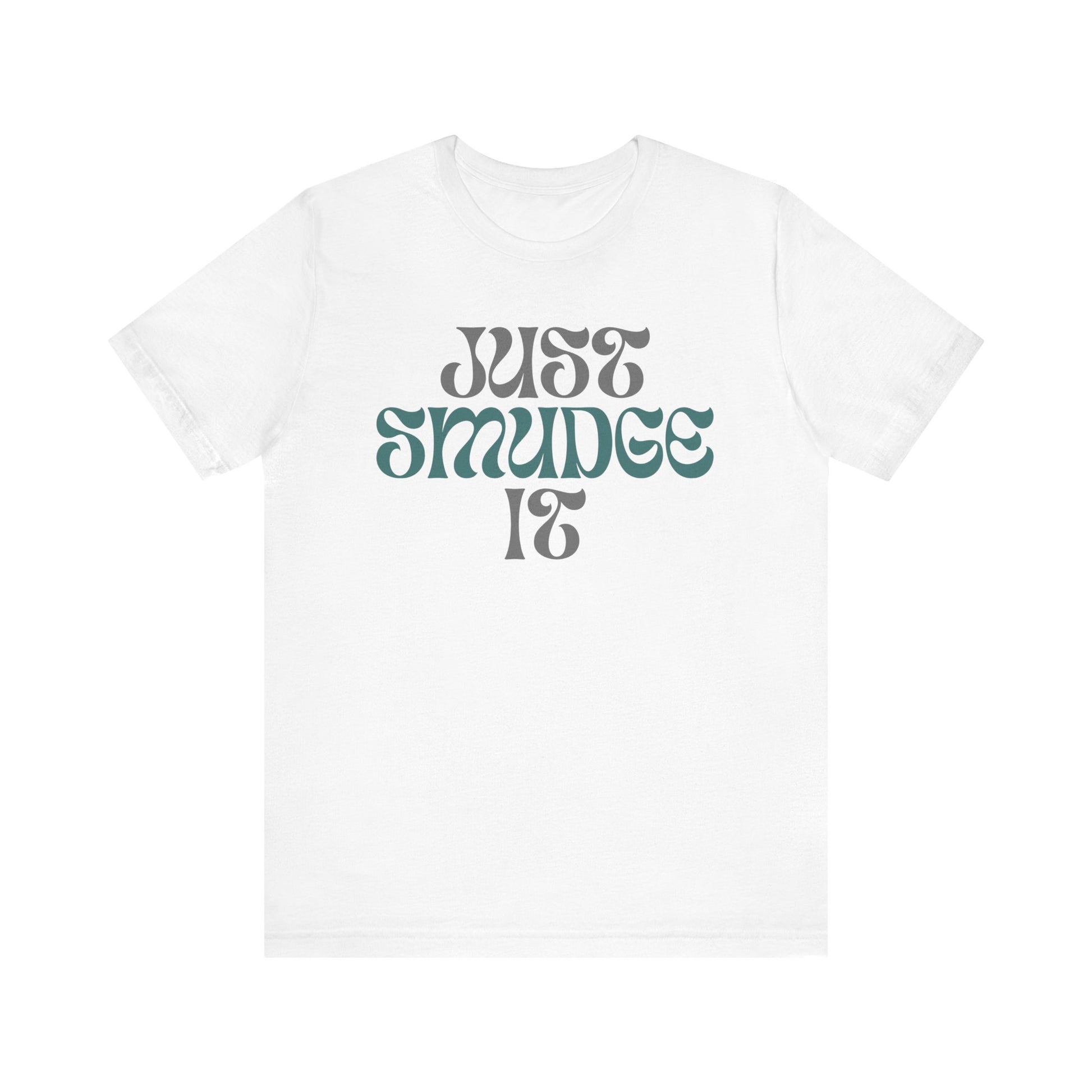 Just Smudge it. Inspirational Jersey Short Sleeve Tee